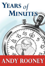 Title: Years of Minutes: The Best of Rooney from 60 Minutes, Author: Andy Rooney