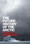 Alternative view 1 of The Future History of the Arctic