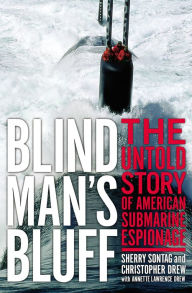Title: Blind Man's Bluff: The Untold Story Of American Submarine Espionage, Author: Sherry Sontag