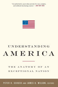 Title: Understanding America: The Anatomy of an Exceptional Nation, Author: Peter H Schuck