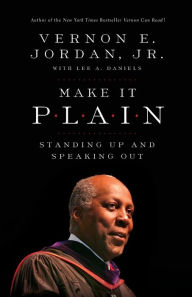 Title: Make it Plain: Standing Up and Speaking Out, Author: Vernon Jordan