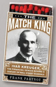 The Match King Ivar Kreuger The Financial Genius Behind