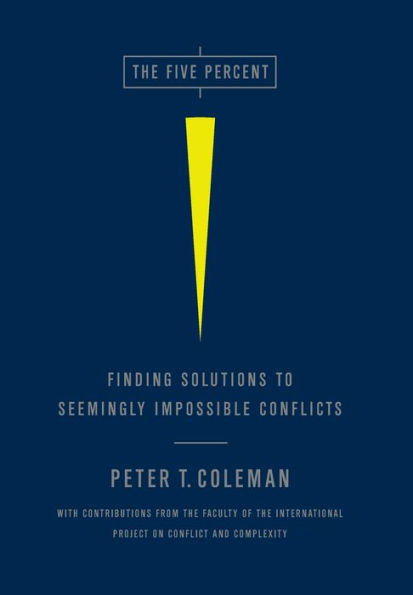 The Five Percent: Finding Solutions to Seemingly Impossible Conflicts