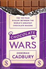 Title: Chocolate Wars: The 150-Year Rivalry Between the World's Greatest Chocolate Makers, Author: Deborah Cadbury