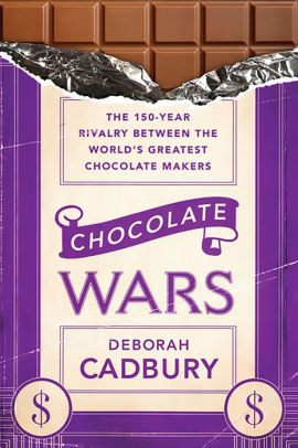 Title: Chocolate Wars: The 150-Year Rivalry Between the World's Greatest Chocolate Makers, Author: Deborah Cadbury