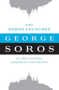 Title: The Soros Lectures: At the Central European University, Author: George Soros