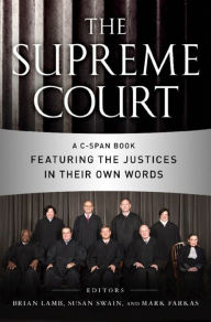 Title: The Supreme Court: A C-SPAN Book Featuring the Justices in their Own Words, Author: C-SPAN