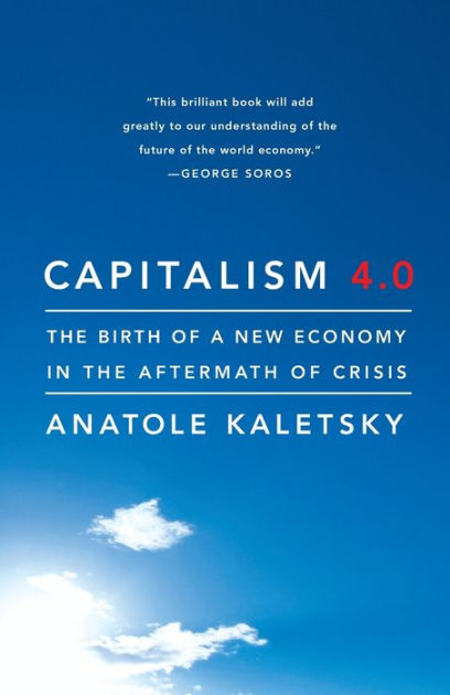 Capitalism 4.0: The Birth of a New Economy in the Aftermath of Crisis ...