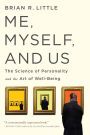 Me, Myself, and Us: The Science of Personality and the Art of Well-Being