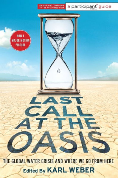 Last Call at The Oasis: Global Water Crisis and Where We Go from Here