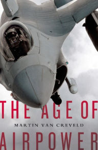 Title: The Age of Airpower, Author: Martin Van Creveld