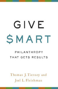 Title: Give Smart: Philanthropy that Gets Results, Author: Thomas J Tierney