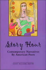 Title: Story Hour: Contemporary American Narrative Poems, Author: Sonny Williams