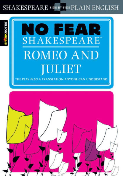 Romeo and Juliet: No Fear Shakespeare Side-by-Side Plain English
