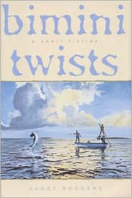 Title: Bimini Twists: A Short Fiction, Author: Sandy Rodgers
