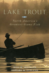 Title: Lake Trout: North America's Greatest Game Fish, Author: Ross H. Shickler