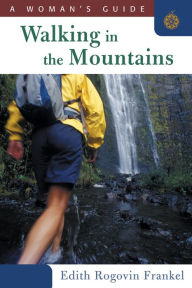 Title: Walking in the Mountains: A Woman's Guide, Author: Edith Rogovin Frankel