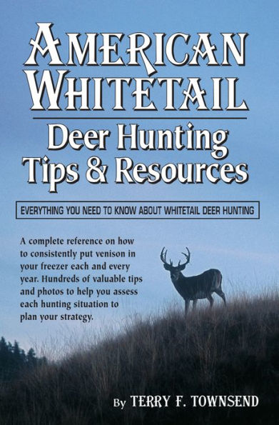 American Whitetail: Deer Hunting Tips & Resources: Everything You Need to Know About Whitetail Deer Hunting