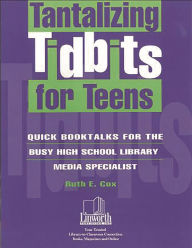 Title: Tantalizing Tidbits for Teens: Quick Booktalks for the Busy High School Library Media Specialist, Author: Stina Bomb