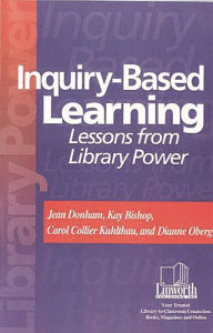 Title: Inquiry-Based Learning: Lessons from Library Power, Author: Jean Donham Ph.D.