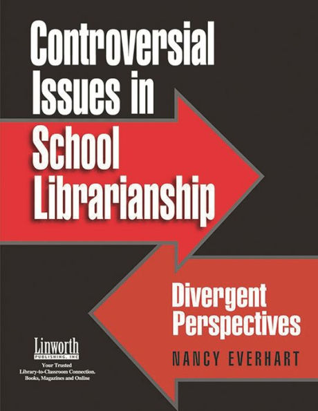 Controversial Issues in School Librarianship: Divergent Perspectives / Edition 1