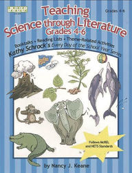 Title: Teaching Science Through Literature, Grades 4-6, Author: Nancy J. Keane