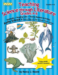 Title: Teaching Science Through Literature, Grades 4-6, Author: Nancy J. Keane