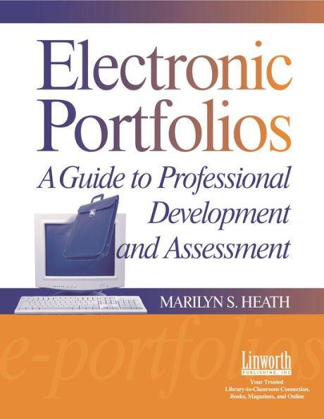 Electronic Portfolios: A Guide to Professional Development and Assessment / Edition 1