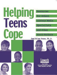 Title: Helping Teens Cope: Resources for the School Library Media Specialist and Other Youth Workers, Author: Jami Biles Jones