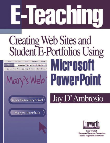 E-Teaching: Creating Web Sites and Student Web Portfolios Using Microsoft PowerPointT