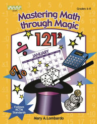 Title: Mastering Math Through Magic, Grades 6-8, Author: Mary A. Lombardo