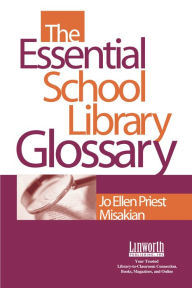 Title: The Essential School Library Glossary, Author: Jo Ellen Priest Misakian