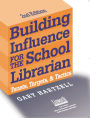 Building Influence for the School Librarian: Tenets, Targets, and Tactics / Edition 2