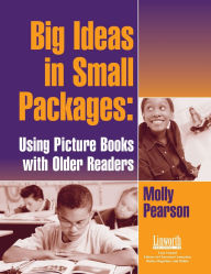 Title: Big Ideas in Small Packages: Using Picture Books with Older Readers, Author: Molly Pearson