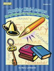 Title: Monthly Mini-Lessons: Forty Projects for Independent Study, Grades 2-3, Author: Mary A. Lombardo