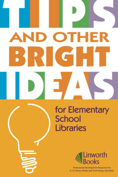 TIPS and Other Bright Ideas for Elementary School Libraries: Volume 3