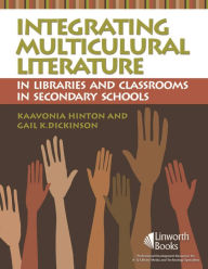 Title: Integrating Multicultural Literature in Libraries and Classrooms in Secondary Schools, Author: KaaVonia Hinton