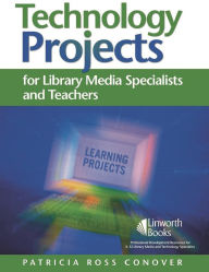 Title: Technology Projects for Library Media Specialists and Teachers / Edition 1, Author: Patricia Conover