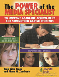 Title: The Power of the Media Specialist to Improve Academic Achievement and Strengthen At-Risk Students, Author: Jami Biles Jones