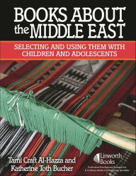 Title: Books About the Middle East: Selecting and Using them with Children and Adolescents, Author: Tami Al-Hazza