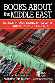 Title: Books About the Middle East: Selecting and Using them with Children and Adolescents, Author: Tami Al-Hazza