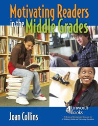 Title: Motivating Readers in the Middle Grades, Author: Joan Collins