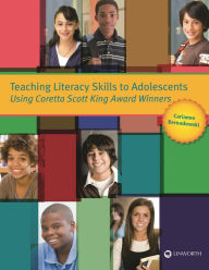 Title: Teaching Literacy Skills to Adolescents Using Coretta Scott King Award Winners, Author: Carianne Bernadowski