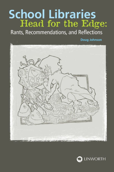 School Libraries Head for the Edge: Rants, Recommendations, and Reflections