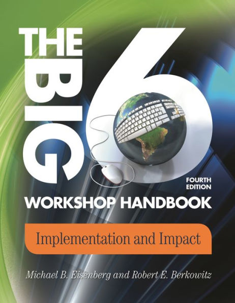 The Big6 Workshop Handbook: Implementation and Impact, 4th Edition / Edition 4