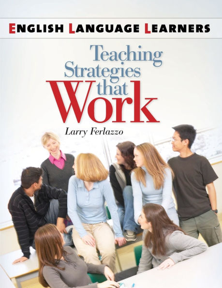 English Language Learners: Teaching Strategies that Work