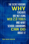 Alternative view 2 of The Secret Reasons Why Teachers Are Not Using Web 2.0 Tools and What School Librarians Can Do about It