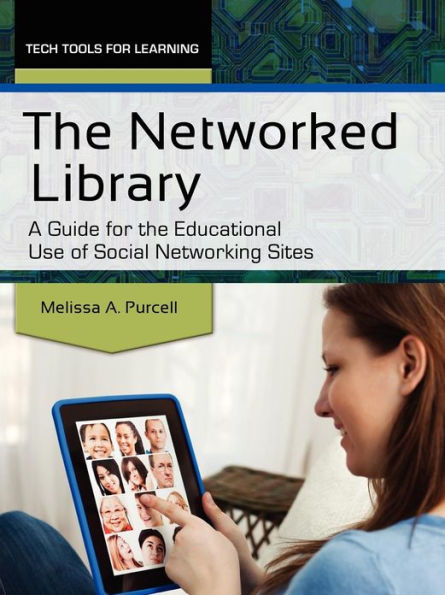 the Networked Library: A Guide for Educational Use of Social Networking Sites