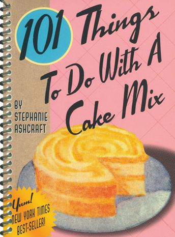 101 Things to Do with a Cake Mix