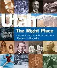 Title: Utah, The Right Place revised: Revised and Updated Edition, Author: Thomas Alexander